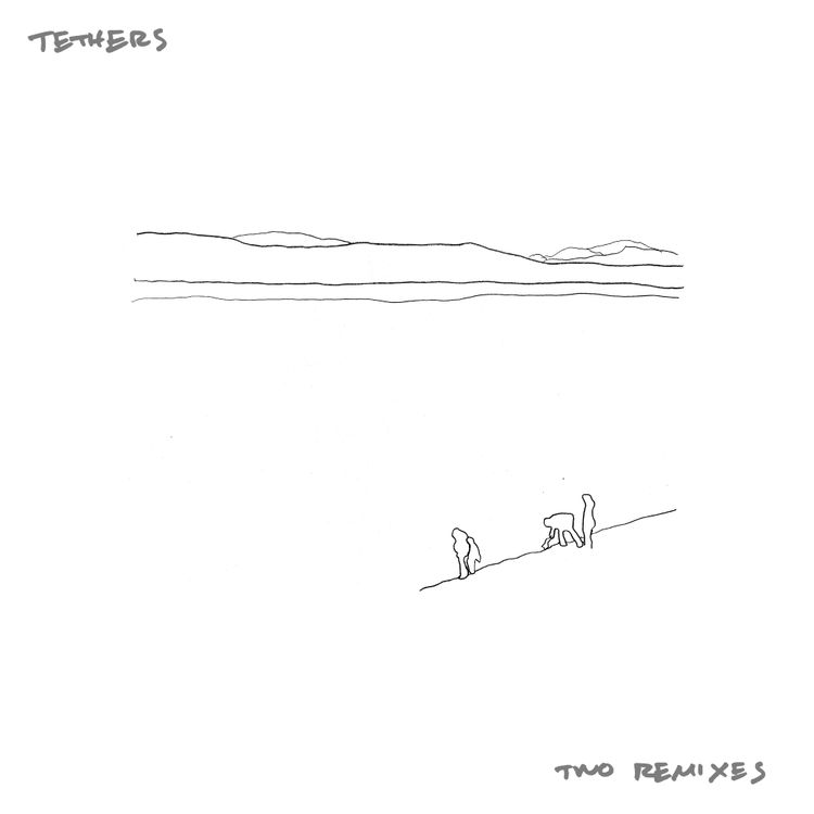 Tethers – Two Remixes